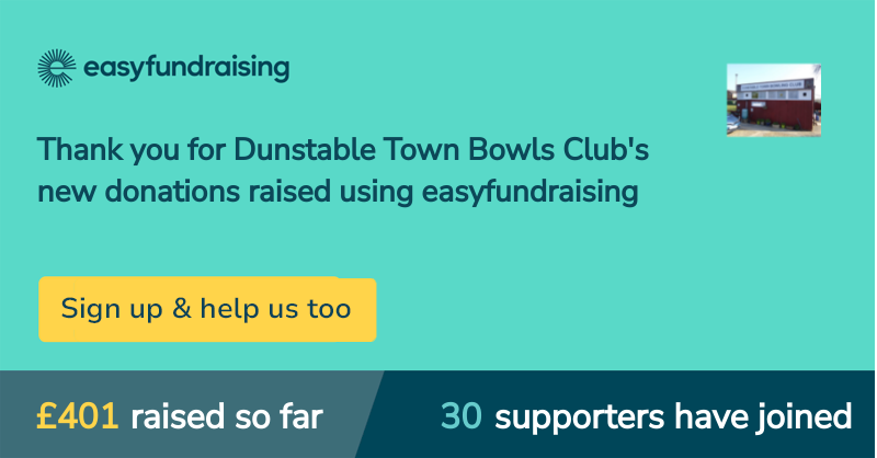 Dunstable Town Bowls Club EASY FUND RAISING Dunstable Town Bowls Club EASY FUND RAISING