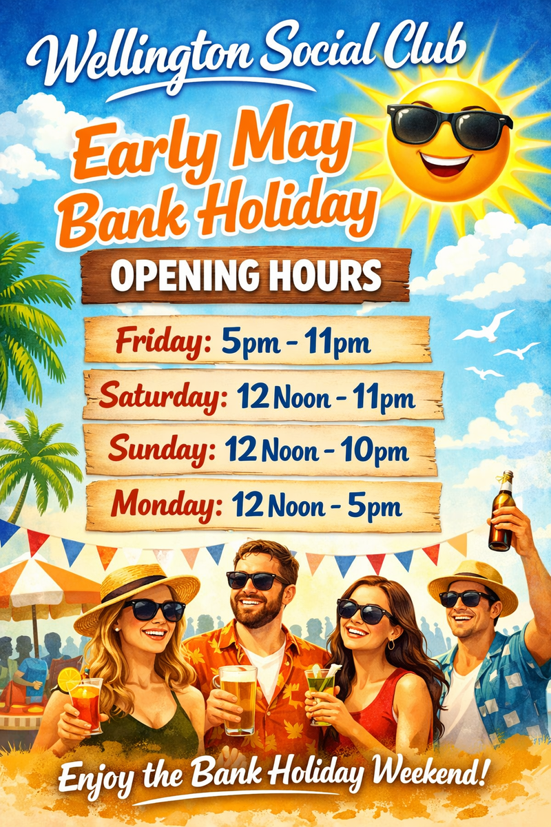 The Wellington Social Club EASTER OPENING TIMES