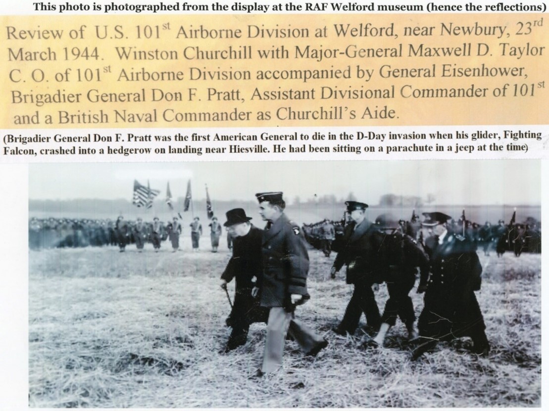 Churchill and Major-General Maxwell D.Taylor, C.O of the 101st Airborne Div., the General Eisenhower, Brigadier Don F. Pratt assistant Divisional Commander of the 101st Airborne Division and British Naval Commander who was Churchill’s Aide.