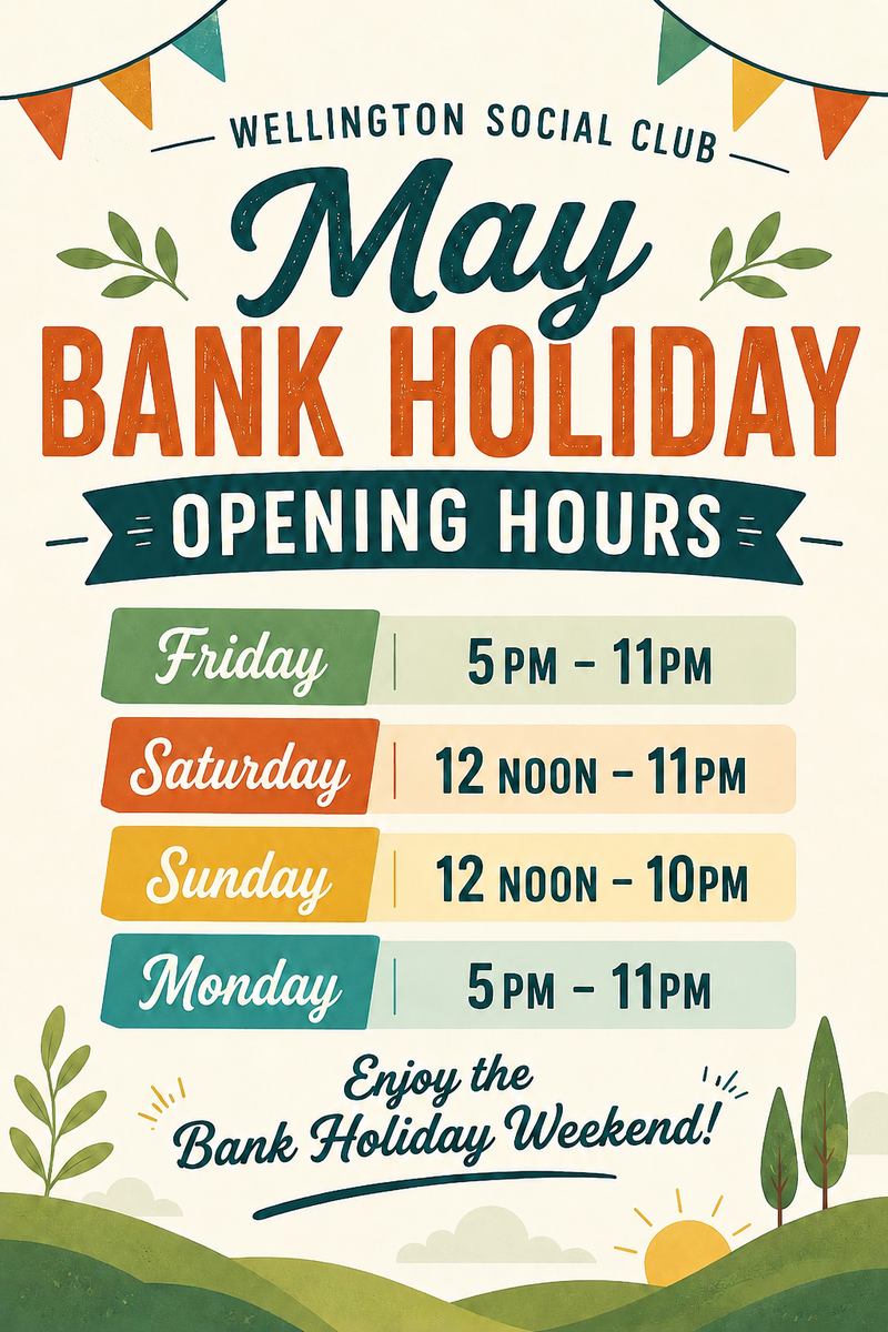 The Wellington Social Club EASTER OPENING TIMES
